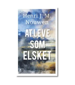 Pastoral-Centret At leve som elsket af Henri Nouwen* Bøger Om Livet|Bøger Om Tro