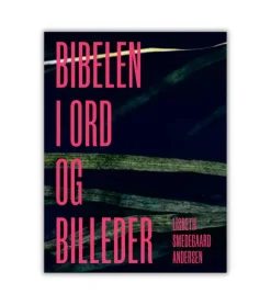 Bibelselskabet Bibelen i ord og billeder af Lisbeth Smedegaard Andersen* Kristendom|Bøger Om Tro