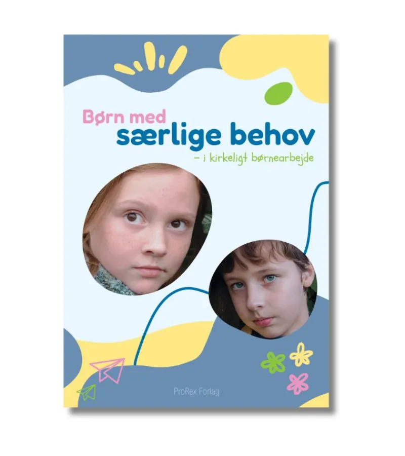 ProRex Børn med særlige behov – i kirkeligt børnearbejde* Bøger Om Tro|Kirke, Menighed Og Fællesskab