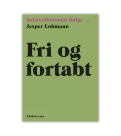 Eksistensen Fri og fortabt af Jesper Lohmann* Sorg Og Lidelse|Bøger Om Livet