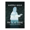 Boedal Fri til at tjene af Magnus Malm* Ledelse|Bøger Om Tro