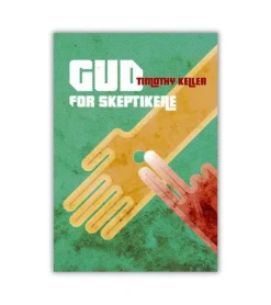 Lohse Gud for skeptikere af Timothy Keller* Livet Som Kristen|Bøger Om Tro