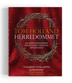 Kristeligt Dagblads Forlag Herredømmet af Tom Holland* Kristendom|Bøger Om Tro