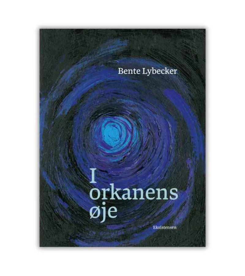 Eksistensen I orkanens øje af Bente Lybecker* Bøn Og Tidebønner|Bøger Om Tro