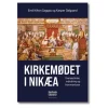 Andre Kirkemødet i Nikæa af E. Saggau og K. Dalgaard* Troslære|Bøger Om Tro