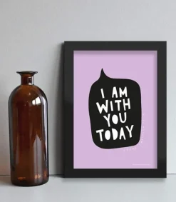 MeAndMyHouse Plakat: I am with you today, A3* Studentergaver|Gave-ideer