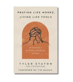Praying like monks, living like fools af Tyler Staton* Tro (eng)|Engelske Bøger
